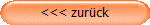 <<< zurck